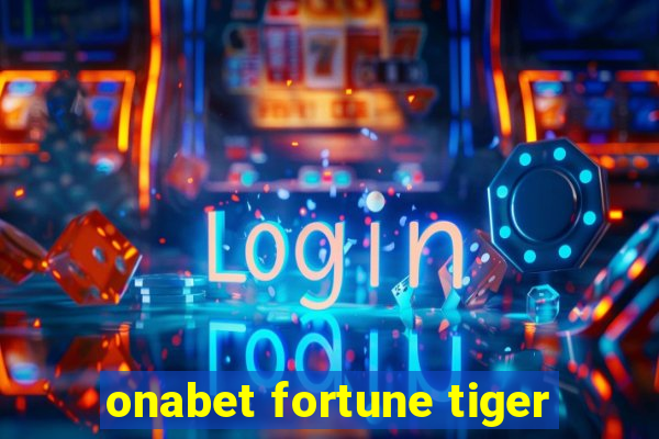 onabet fortune tiger